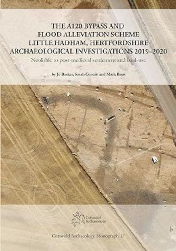 The A120 Bypass and Flood Alleviation Scheme Little Hadham, Hertfordshire Archaeological Investigations 2019-2020