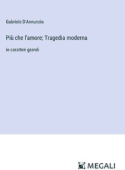 Più che l'amore; Tragedia moderna