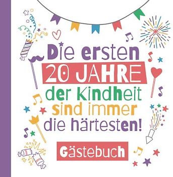 Die ersten 20 Jahre der Kindheit sind immer die härtesten - Gästebuch: Deko & lustige Geschenke zum 20.Geburtstag für Mann oder Frau - 20 Jahre ... zum Eintragen für Wünsche und Fotos der Gäste