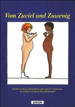 Vom Zuviel und Zuwenig. Bilderbuch
