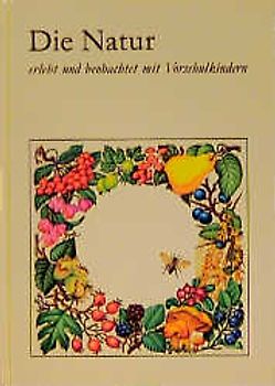 Die Natur erlebt und beobachtet mit Vorschulkindern