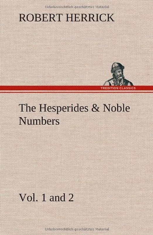 The Hesperides & Noble Numbers: Vol. 1 and 2