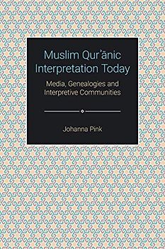 Muslim Qur¿¿nic Interpretation Today: Media, Genealogies and Interpretive Communities (Themes in Qur'anic Studies)
