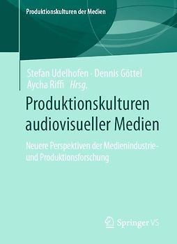 Produktionskulturen audiovisueller Medien