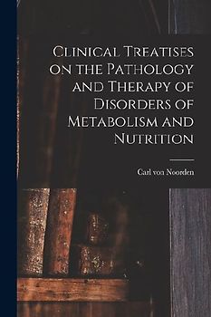 Clinical Treatises on the Pathology and Therapy of Disorders of Metabolism and Nutrition