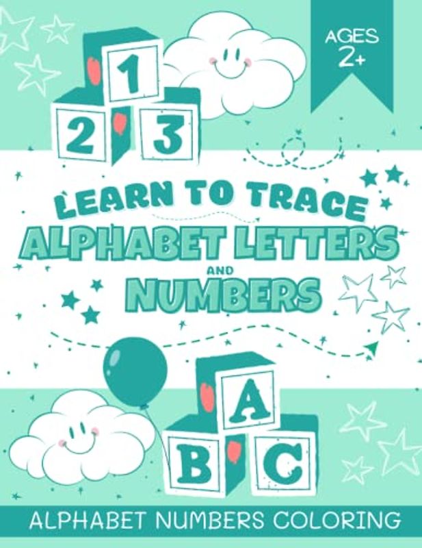 Learn to Trace Alphabet Letters and Numbers: Handwriting Practice Workbook Toddlers Trace Letters and Numbers Tracing Practice Activity Book