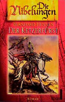 Der Ketzerfürst. Roman /Nibelungen 8
