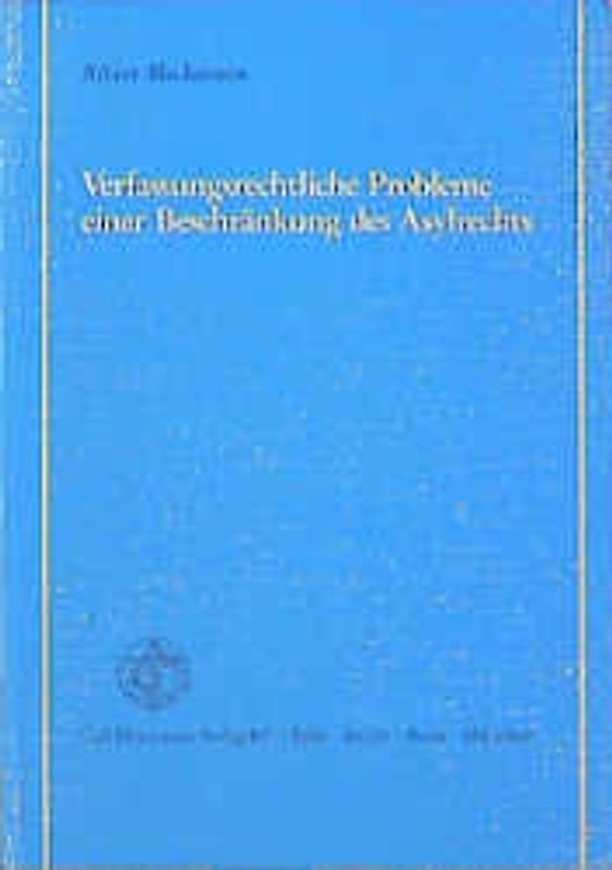 Verfassungsrechtliche Probleme einer Beschränkung des Asylrechts