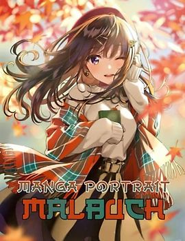 Manga Porträt Malbuch: 30 Kawaii Porträt Anime Malseiten Für Mädchen, Erwachsene und Kinder. Perfektes Geschenk für Anime-Liebhaber zur Entspannung und Kreativität