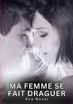 Ma Femme se fait Draguer