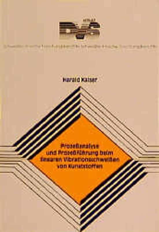 Prozessanalyse und Prozessführung beim linearen Vibrationsschweissen von Kunststoffen