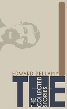 The Collected Stories of Edward Bellamy