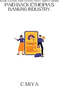 Bank loans and loans that aren't being paid back Ethiopia's banking industry.