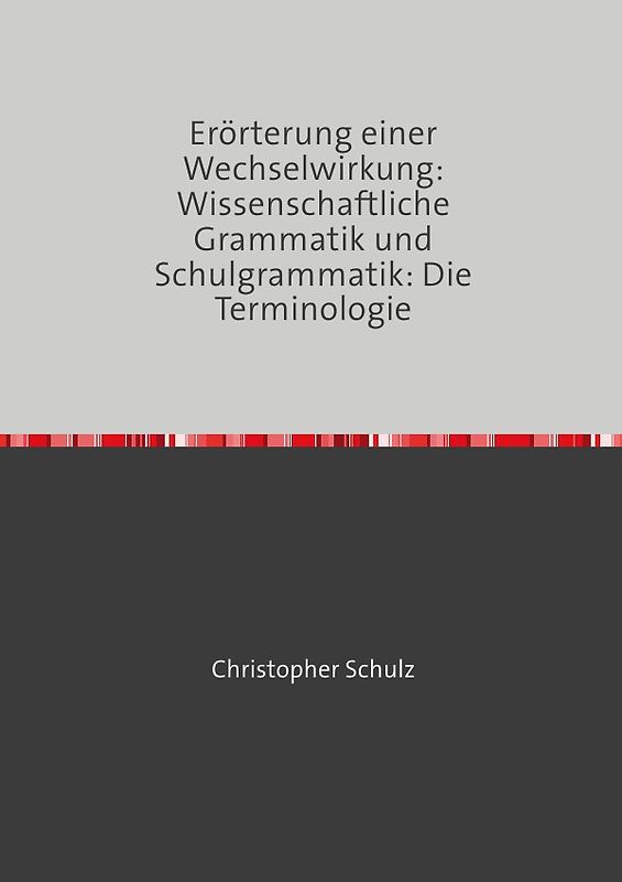Erörterung einer Wechselwirkung: Wissenschaftliche Grammatik und Schulgrammatik: Die Terminologie