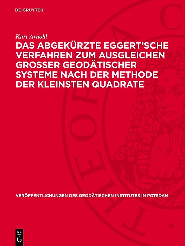 Das abgekürzte Eggert’sche Verfahren zum Ausgleichen grosser geodätischer Systeme nach der Methode der kleinsten Quadrate