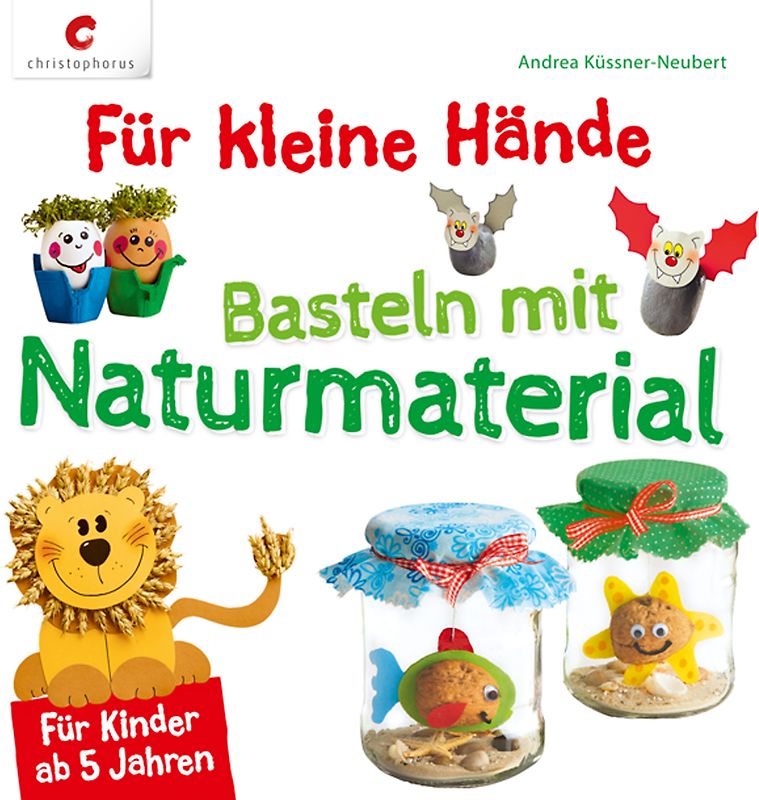 Für kleine Hände. Basteln mit Naturmaterial