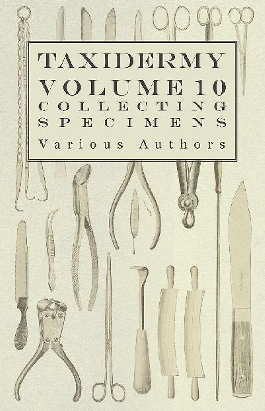 Taxidermy Vol. 10 Collecting Specimens - The Collection and Displaying Taxidermy Specimens