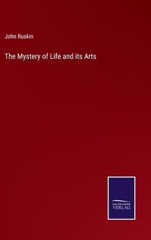The Mystery of Life and its Arts