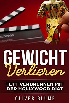Gewicht verlieren: Fett verbrennen mit der Hollywood Diät[Booklet]