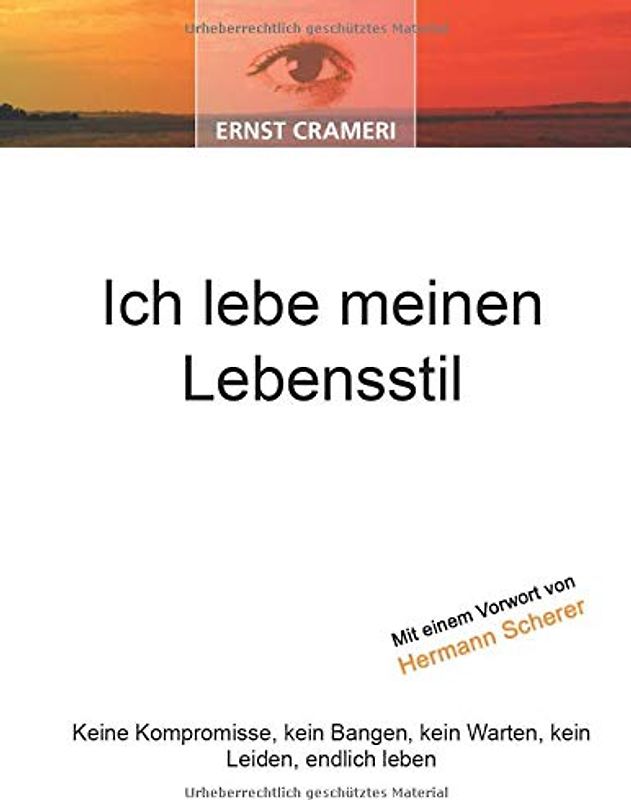 Ich lebe meinen Lebensstil: Keine Kompromisse, kein Bangen, kein Warten, kein Leiden, endlich leben