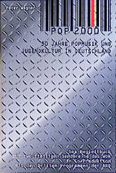 POP 2000. 50 Jahre Popmusik und Jugendkultur in Deutschland. Das Begleitbuch zur 12-teiligen Sendereihe des WDR in Co-Produktion mit den Dritten Programmen der ARD