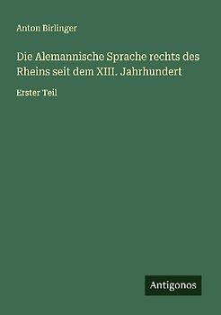Die Alemannische Sprache rechts des Rheins seit dem XIII. Jahrhundert