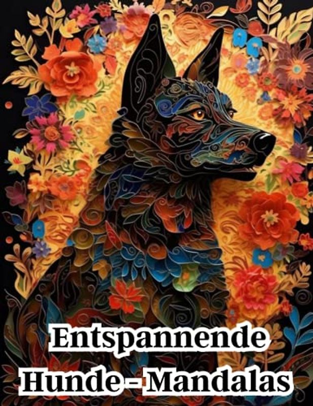 Entspannende Hunde-Mandalas: Malbuch für erwachsene Tierliebhaber zur Stressbewältigung und Entspannung: Natürlicher Stressabbau und kreative Entspannung mit zauberhaften Hundemandalas