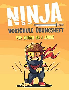 NINJA VORSCHULE ÜBUNGSHEFT FÜR KINDER AB 4 JAHRE: Fun Kinderarbeitsbuch mit über 60 Aktivitäten mit Färben, Labyrinthen, Matching, Zählen, Zeichnen und mehr