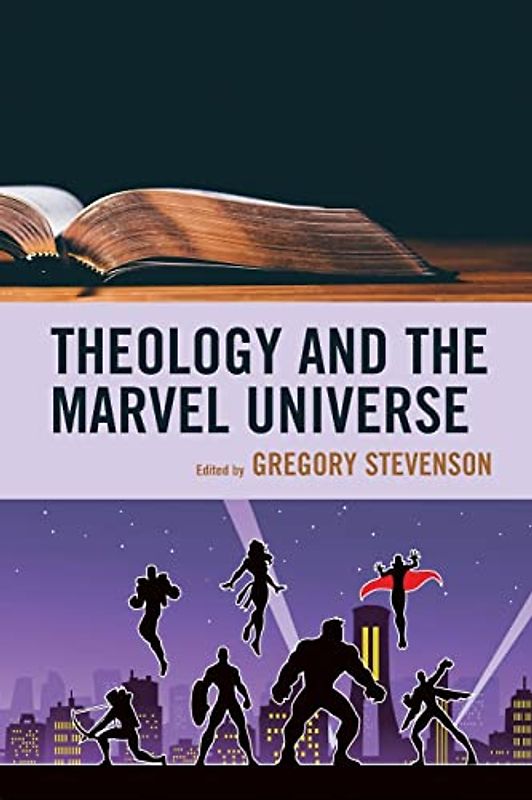 Theology and the Marvel Universe (Theology and Pop Culture)