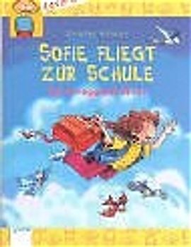 Sofie fliegt zur Schule. Schulweggeschichten