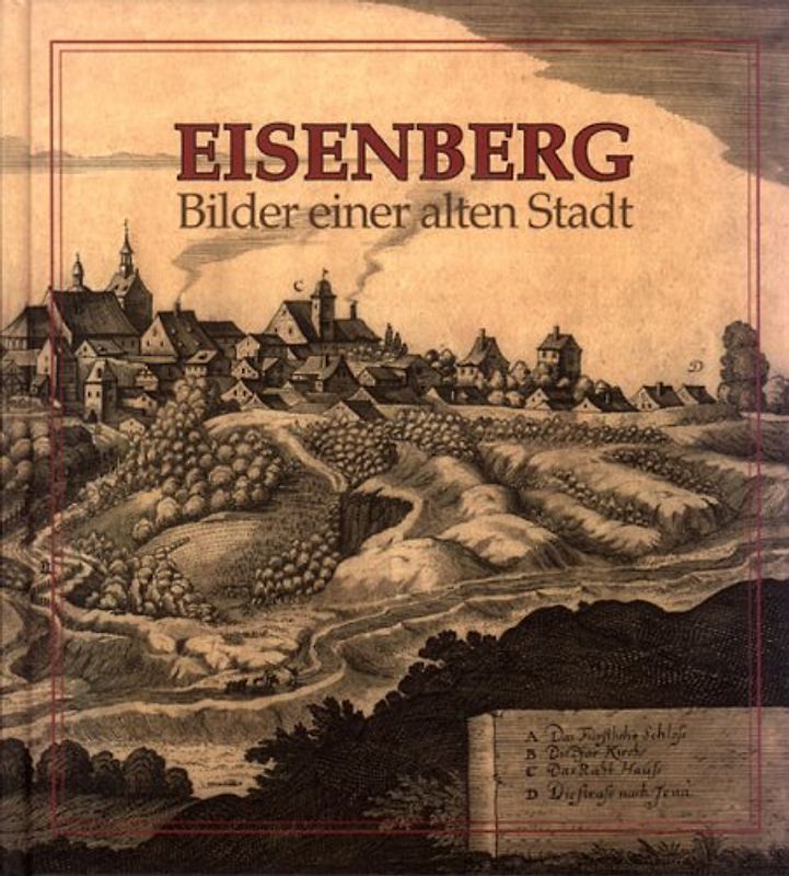 Eisenberg. Bilder einer alten Stadt