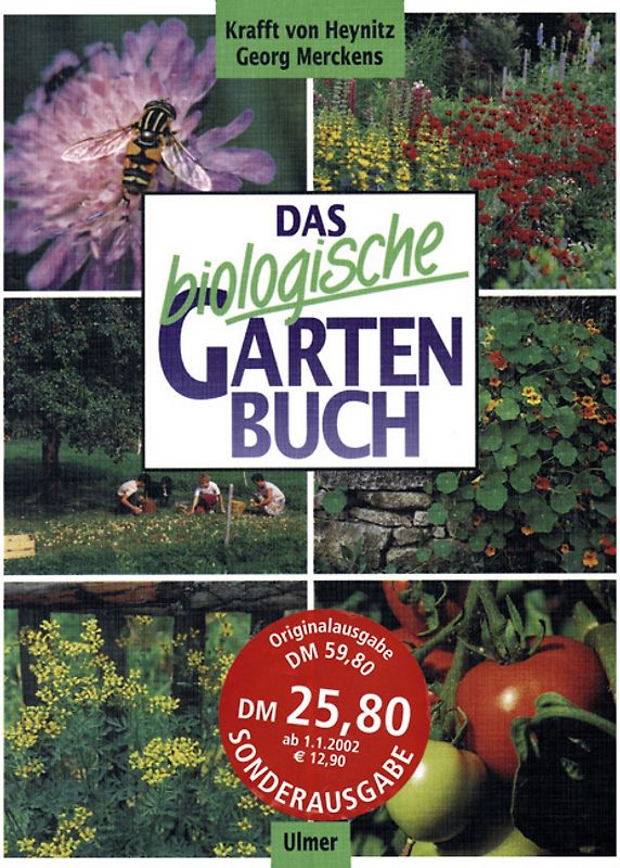 Das biologische Gartenbuch. Gemüse, Obst, Blumen, Rasen auf biologisch-dynamischer Grundlage