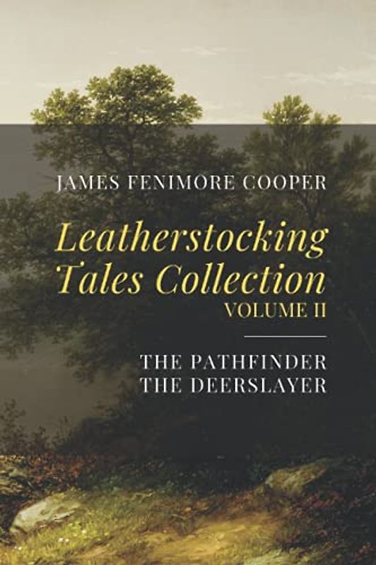 Leatherstocking Tales Collection, Volume II: The Pathfinder, The Deerslayer