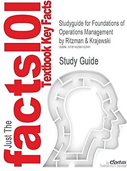 Outlines & Highlights for Foundations of Operations Management by Ritzman- 1st Edition Ritzman and Krajewski