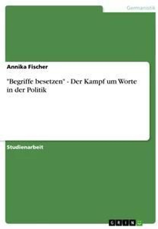 "Begriffe besetzen" - Der Kampf um Worte in der Politik