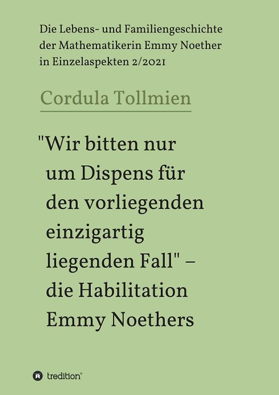 "Wir bitten nur um Dispens für den vorliegenden einzigartig liegenden Fall" – die Habilitation Emmy Noethers