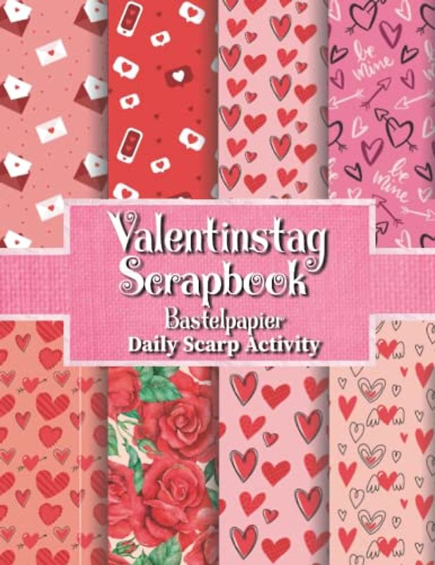 Valentinstag Scrapbook Bastelpapier: Valentinstag-Muster, doppelseitiges Bastelpapier für Geschenkverpackungen, Junk-Journaling und Kartenherstellung, ... Blumen, Herzen) Papiergröße 21,6 x 27,9 cm