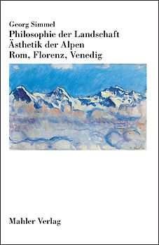 Philosophie der Landschaft. Ästhetik der Alpen. Rom, Florenz, Venedig