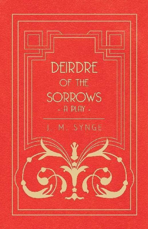 Deirdre of the Sorrows - A Play