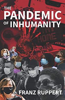 The Pandemic of Inhumanity: A Chronicle of the Corona Pandemic from a Psychological Trauma Perspective