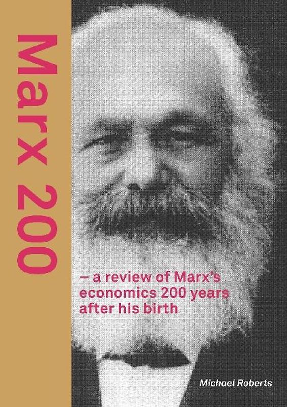 Marx 200 - a review of Marx's economics  200 years after his birth