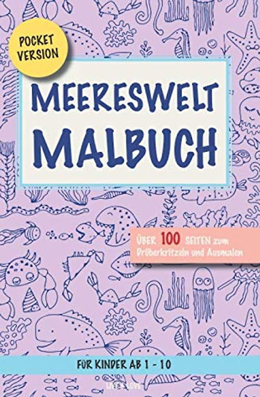 Meereswelt Malbuch: Pocketversion. Über 100 Seiten zum Ausmalen und Drüberkritzeln. Für Kinder ab 1-12 (Dein Planet Erde, Band 8)