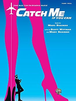 Catch Me If You Can: Sheet Music from the Broadway Musical (Piano/Vocal)
