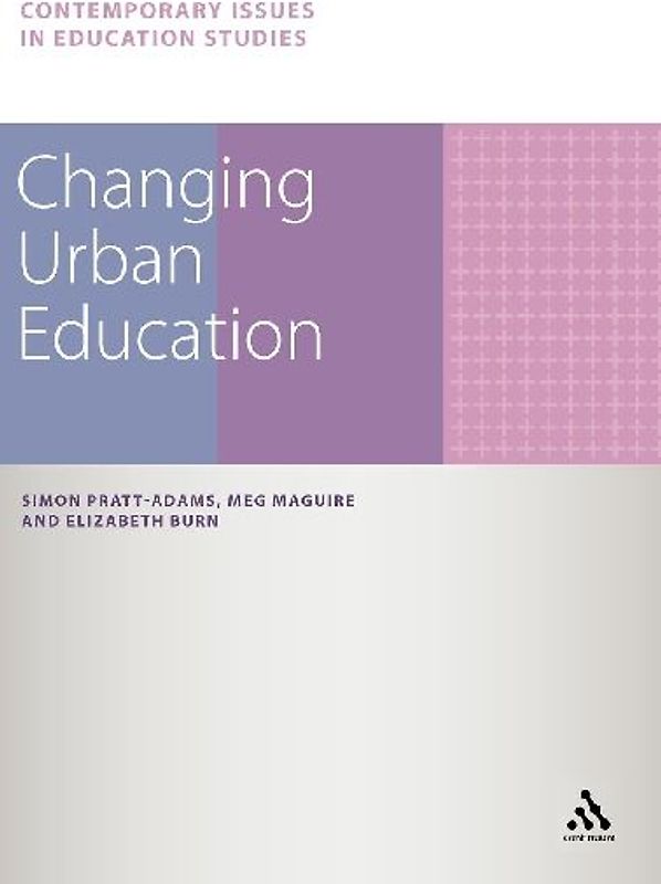 Changing Urban Education. Simon Pratt-Adams, Meg Maguire, Elizabeth Burn