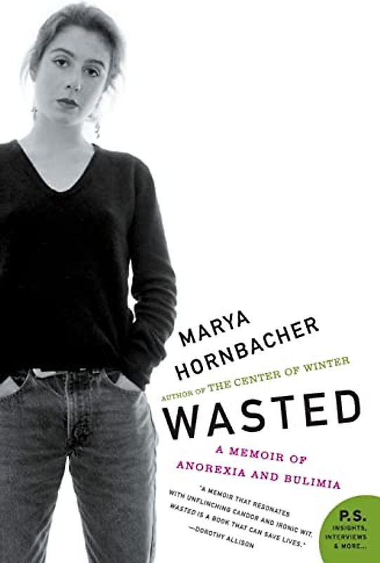 Wasted: A Memoir of Anorexia and Bulimia (P.S.) - Marya Hornbacher