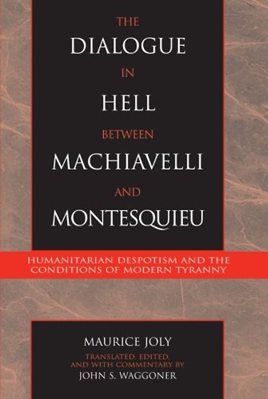 Dialogue in Hell between Montesquieu and Machiavelli (Applications of Political Theory) - Maurice Joly