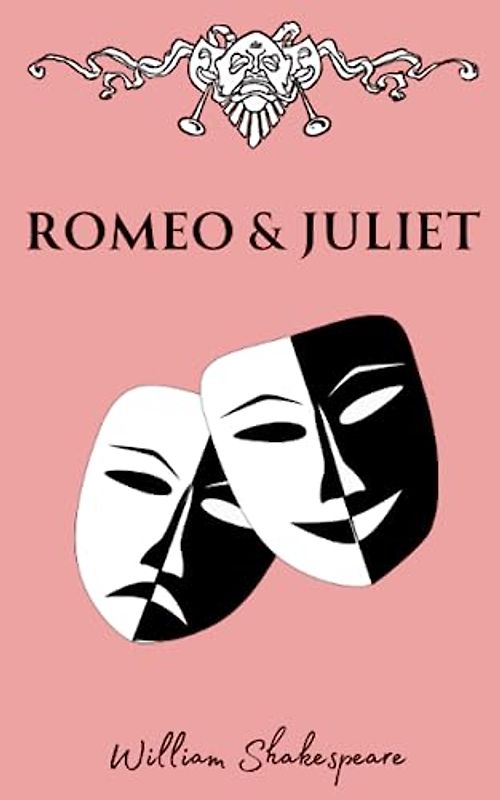 Romeo and Juliet: The Original Epic Dramatic Tragedy (Annotated)