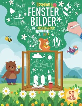 Fensterbilder Kreidemarker Frühling - Window Color Vorlagen für Kinder: 50 Fenster Schablonen für Kreidestifte I Fensterdeko Basteln Malvorlagen I XXL ... Kreidevorlagen für Fensterkreide Stifte