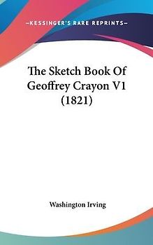 The Sketch Book Of Geoffrey Crayon V1 (1821)
