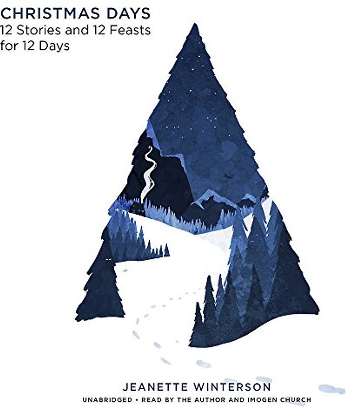Christmas Days: 120 Stories and 12 Feasts for 12 Days